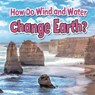 How Do Wind and Water Change Earth - Natalie Hyde - 9780778717737