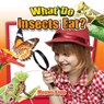 What Do Insects Eat? - Megan Kopp - 9780778719779