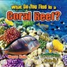 What Do You Find in a Coral Reef? - KOPP,  Megan - 9780778722779