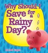 Why Should I Save for a Rainy Day? - Rachel Eagen - 9780778726678