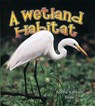 A Wetland Habitat - Molly Aloian - 9780778729839