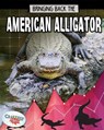 Bringing Back the American Alligator - Cynthia O'Brien - 9780778749011