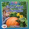 From Seed to Pumpkin - Crystal Sikkens - 9780778762362
