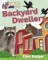 Backyard Dwellers - RODGER,  Ellen - 9780778767046