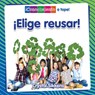 ¡Elige Reusar! (Choose to Reuse!) - Crystal Sikkens - 9780778783961