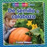 de Semilla a Calabaza (from Seed to Pumpkin) - Crystal Sikkens - 9780778784104