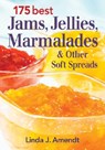 175 Best Jams, Jellies, Marmalades and Other Soft Spreads - Linda J. Amendt - 9780778801832
