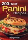 200 Best Panini Recipes - Tiffany Collins - 9780778802013