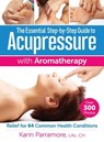 The Essential Step-by-Step Guide to Acupressure with Aromatherapy - Karin Parramore - 9780778805465