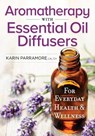Aromatherapy With Essential Oil Diffusers - Karin Parramore - 9780778805885
