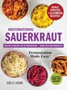 Mouthwatering Sauerkraut Fermentation Made Easy! - Holly Howe - 9780778807339