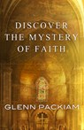 Discover the Mystery of Faith - PACKIAM,  Glenn - 9780781410434