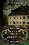 A Heart Deceived - Michelle Griep - 9780781411011