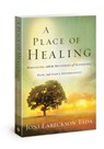 A Place of Healing - Joni Eareckson-Tada - 9780781412544