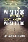 What to Do When You Dont Know - Dr David Jeremiah - 9780781414197