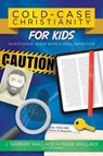 Cold-Case Christianity for Kids: Investigate Jesus with a Real Detective - J. Warner Wallace - 9780781414579