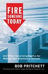 Fire Someone Today - Bob Pritchett - 9780785212621