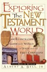 Exploring the New Testament World - Albert Bell - 9780785214243