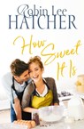 How Sweet It Is - Robin Lee Hatcher - 9780785219354