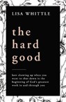The Hard Good - Lisa Whittle - 9780785232018