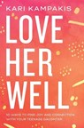 Love Her Well - Kari Kampakis - 9780785234180