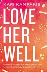 Love Her Well - Kari Kampakis - 9780785234197