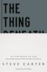 The Thing Beneath the Thing - Steve Carter - 9780785235538