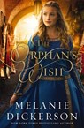 The Orphan's Wish - Melanie Dickerson - 9780785240389