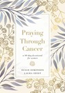 Praying Through Cancer - Susan Sorensen ; Laura Geist - 9780785241584