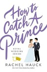 How to Catch a Prince - Rachel Hauck - 9780785247982
