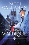ONCE UPON A WARDROBE - Patti Callahan - 9780785251729