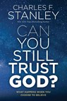 Can You Still Trust God? - Charles F. Stanley - 9780785252894