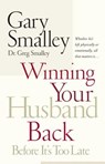 Winning Your Husband Back Before It's Too Late - Gary Smalley ; Greg Smalley - 9780785260295