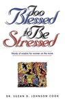 Too Blessed to Be Stressed - Suzan D. Johnson Cook - 9780785270706