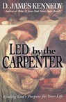 Led by the Carpenter - Dr D James Kennedy - 9780785283560