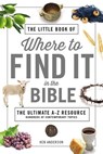 The Little Book of Where to Find It in the Bible - Ken Anderson - 9780785295266