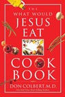 The What Would Jesus Eat Cookbook - Don Colbert - 9780785298427