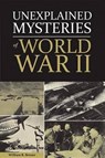 Unexplained Mysteries of World War II - BREUER,  William B. - 9780785835073