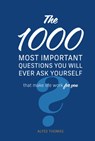 The 1,000 Most Important Questions You Will Ever Ask Yourself: That Make Life Work for You - Alyss Thomas - 9780785842255