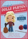 Unofficial Dolly Parton Book and Crochet Kit: Includes Everything to Make a Dolly Parton Amigurumi Doll and Guitar - 7 Colors of Yarn, Crochet Hook, Y -  - 9780785844174