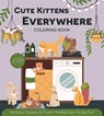 Cute Kittens Everywhere Coloring Book - Editors of Chartwell Books - 9780785848707
