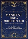 Manifest Like a Motherf*cker - Editors of Chartwell Books - 9780785849063