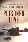 Poisoned Love - Caitlin Rother - 9780786024278