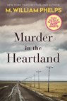 Murder In The Heartland - M. William Phelps - 9780786026371