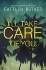 I'll Take Care of You - Caitlin Rother - 9780786032563