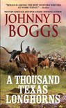 A Thousand Texas Longhorns - Johnny D. Boggs - 9780786046225