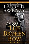 The Broken Bow - Larry D. Sweazy - 9780786046805