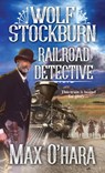 Wolf Stockburn, Railroad Detective - Max O'Hara - 9780786047147