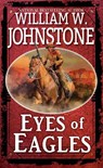 Eyes of Eagles - William W. Johnstone - 9780786049172
