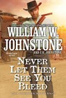 Never Let Them See You Bleed - William W. Johnstone ; J.A. Johnstone - 9780786051168